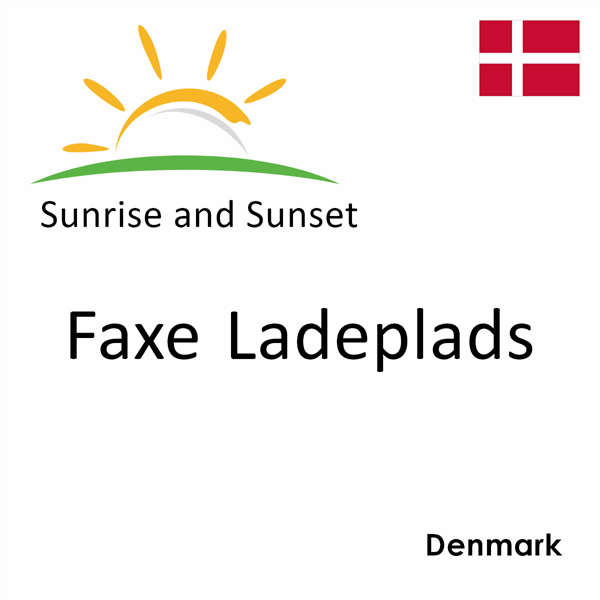 Sunrise and sunset times for Faxe Ladeplads, Denmark