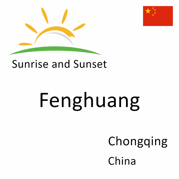 Sunrise and sunset times for Fenghuang, Chongqing, China