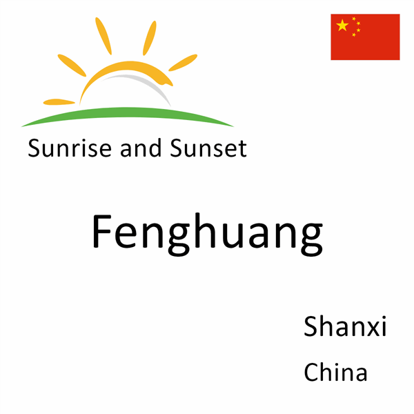 Sunrise and sunset times for Fenghuang, Shanxi, China