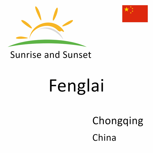 Sunrise and sunset times for Fenglai, Chongqing, China