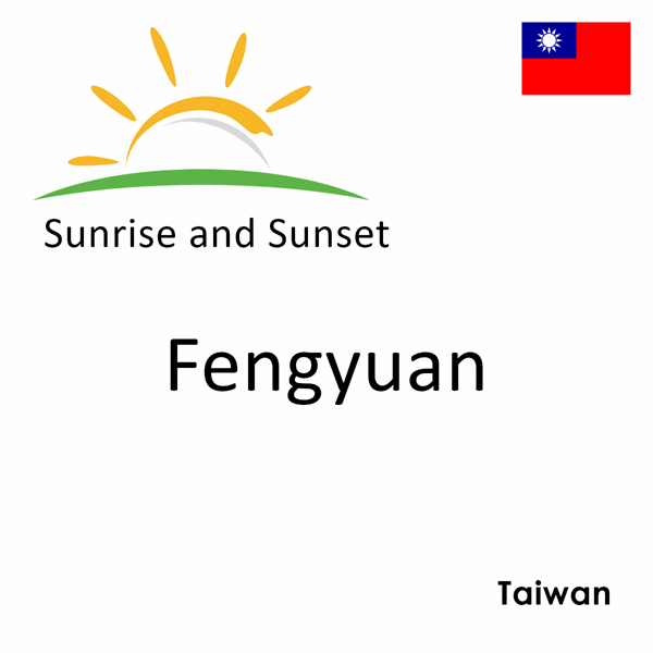 Sunrise and sunset times for Fengyuan, Taiwan