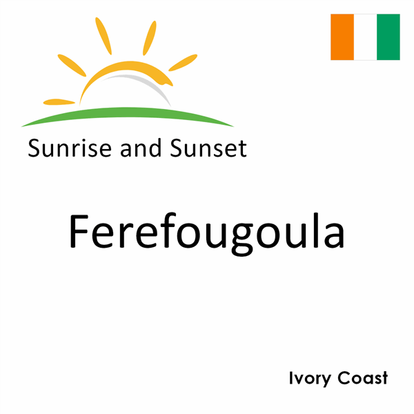 Sunrise and sunset times for Ferefougoula, Ivory Coast