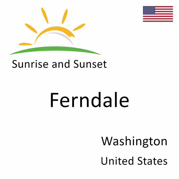 Sunrise and sunset times for Ferndale, Washington, United States