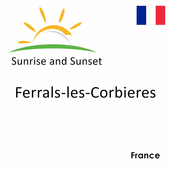 Sunrise and sunset times for Ferrals-les-Corbieres, France