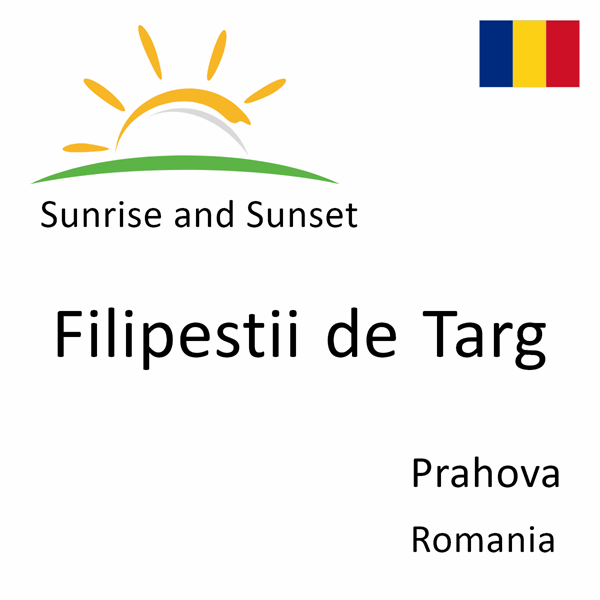 Sunrise and sunset times for Filipestii de Targ, Prahova, Romania