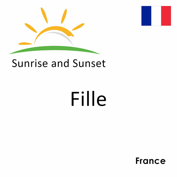 Sunrise and sunset times for Fille, France