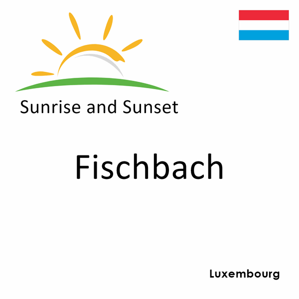 Sunrise and sunset times for Fischbach, Luxembourg