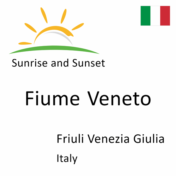 Sunrise and sunset times for Fiume Veneto, Friuli Venezia Giulia, Italy