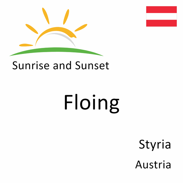 Sunrise and sunset times for Floing, Styria, Austria