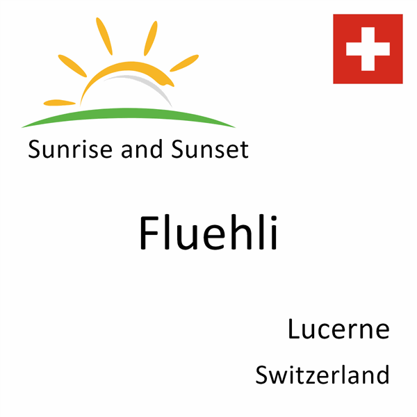 Sunrise and sunset times for Fluehli, Lucerne, Switzerland