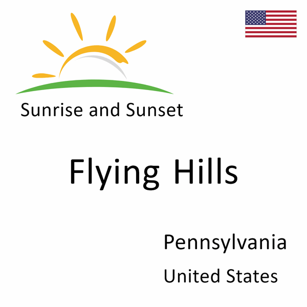 Sunrise and sunset times for Flying Hills, Pennsylvania, United States