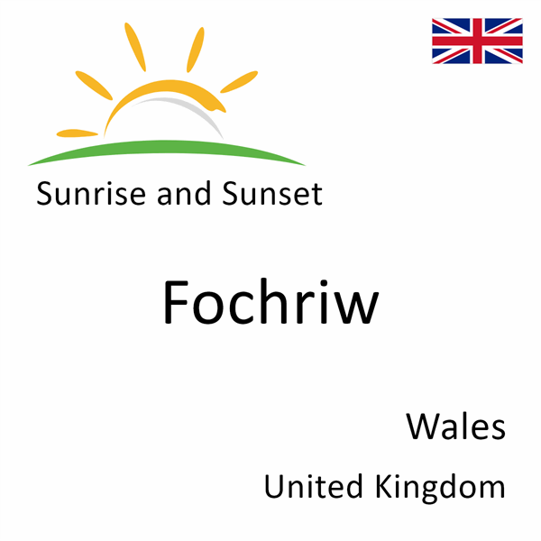 Sunrise and sunset times for Fochriw, Wales, United Kingdom