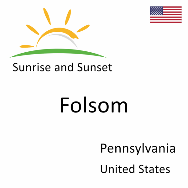 Sunrise and sunset times for Folsom, Pennsylvania, United States