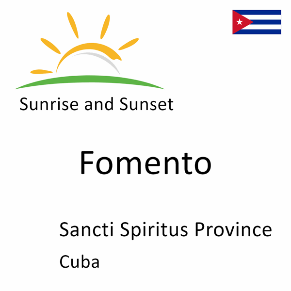 Sunrise and sunset times for Fomento, Sancti Spiritus Province, Cuba