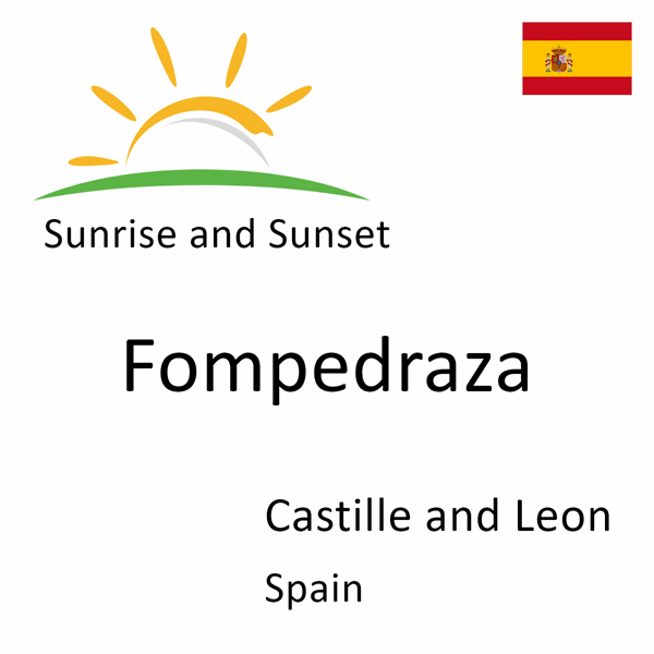 Sunrise and sunset times for Fompedraza, Castille and Leon, Spain