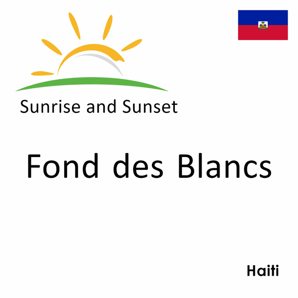 Sunrise and sunset times for Fond des Blancs, Haiti