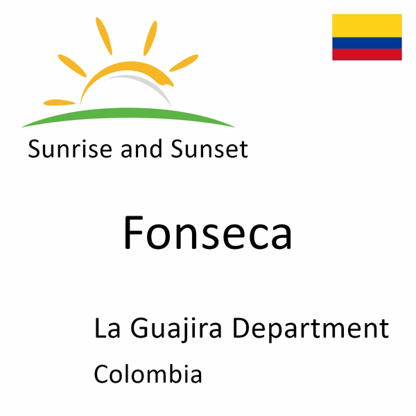 Sunrise and sunset times for Fonseca, La Guajira Department, Colombia