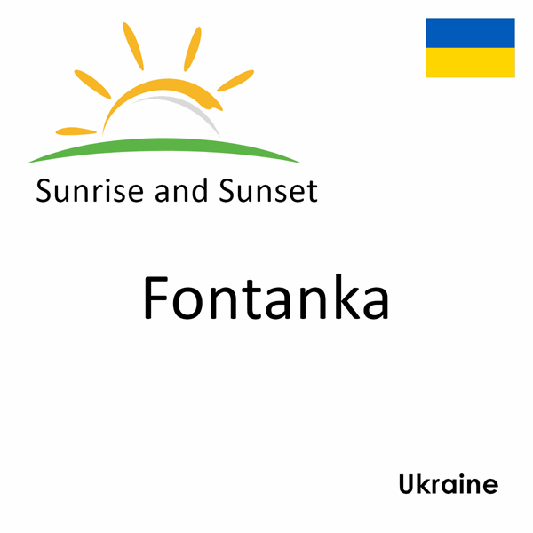 Sunrise and sunset times for Fontanka, Ukraine