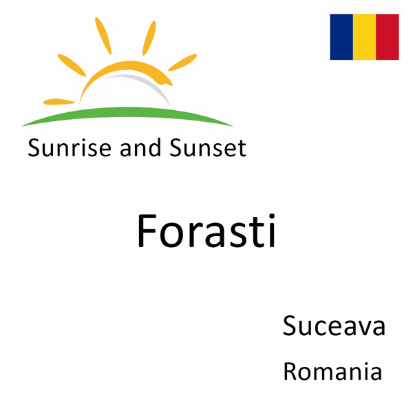 Sunrise and sunset times for Forasti, Suceava, Romania