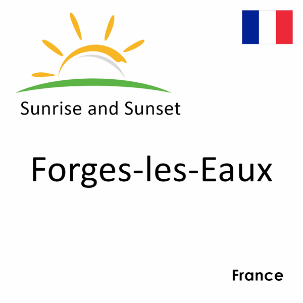 Sunrise and sunset times for Forges-les-Eaux, France