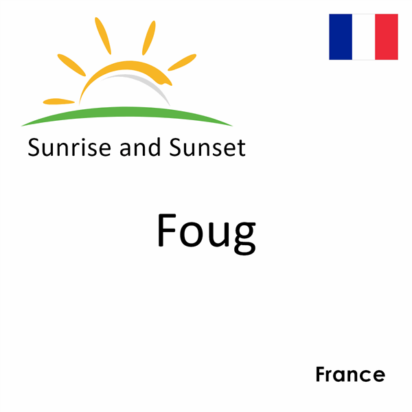 Sunrise and sunset times for Foug, France