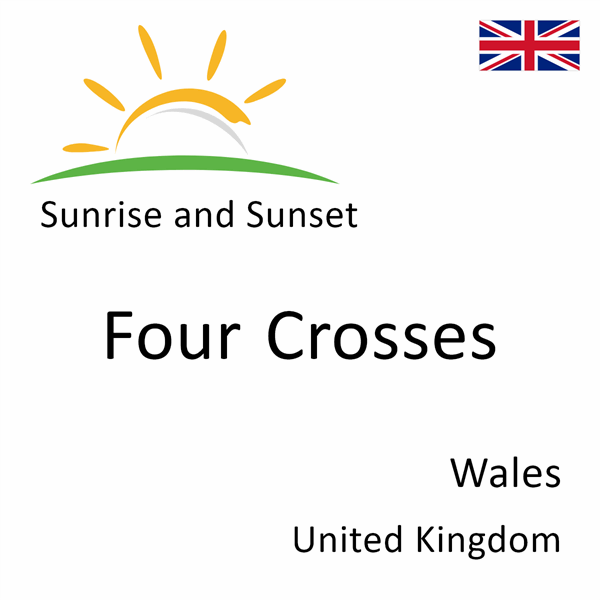 Sunrise and sunset times for Four Crosses, Wales, United Kingdom