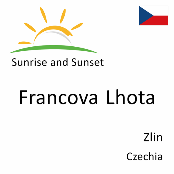 Sunrise and sunset times for Francova Lhota, Zlin, Czechia