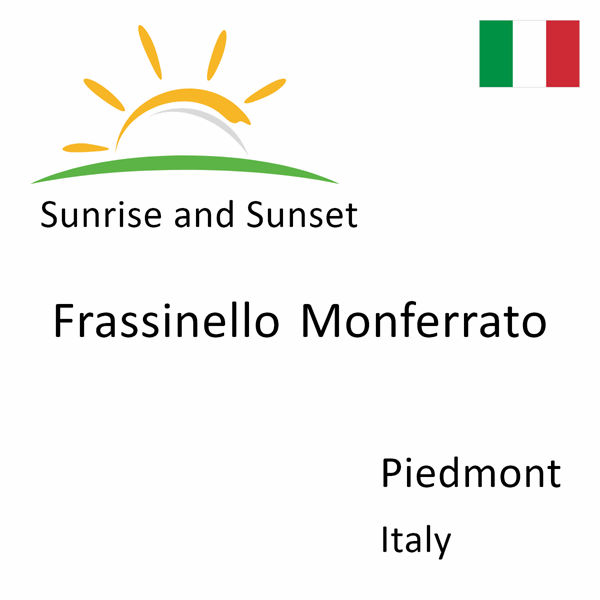 Sunrise and sunset times for Frassinello Monferrato, Piedmont, Italy