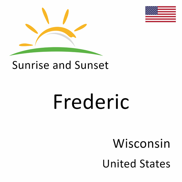 Sunrise and sunset times for Frederic, Wisconsin, United States