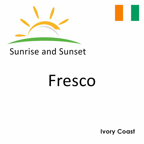 Sunrise and sunset times for Fresco, Ivory Coast