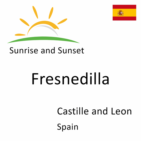 Sunrise and sunset times for Fresnedilla, Castille and Leon, Spain