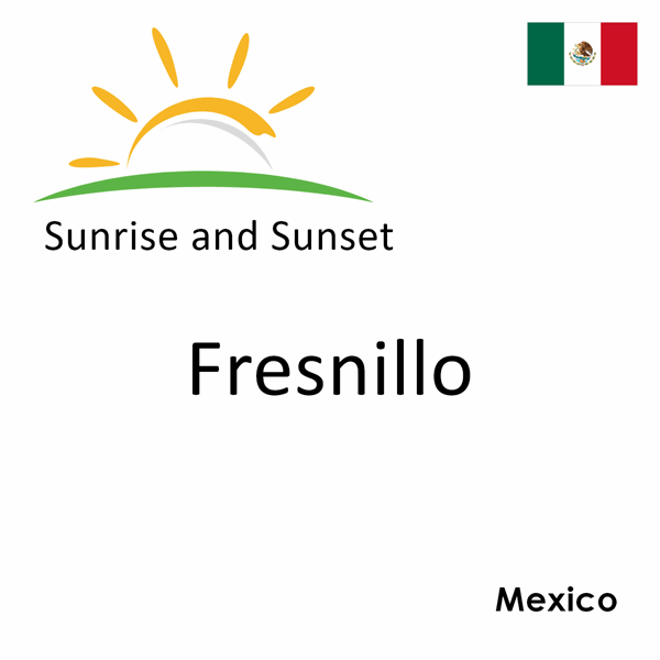 Sunrise and sunset times for Fresnillo, Mexico