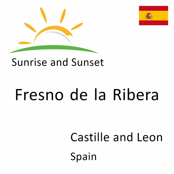 Sunrise and sunset times for Fresno de la Ribera, Castille and Leon, Spain