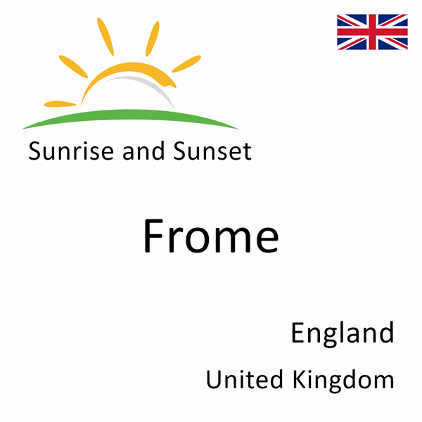 Sunrise and sunset times for Frome, England, United Kingdom