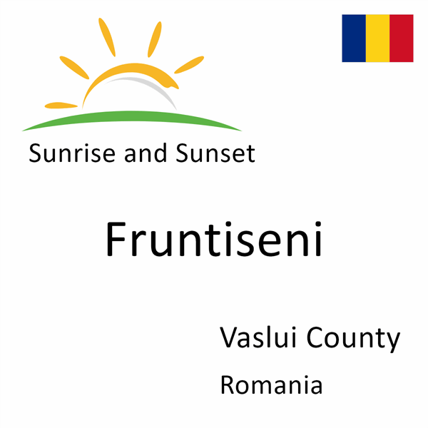 Sunrise and sunset times for Fruntiseni, Vaslui County, Romania