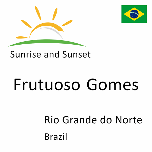 Sunrise and sunset times for Frutuoso Gomes, Rio Grande do Norte, Brazil