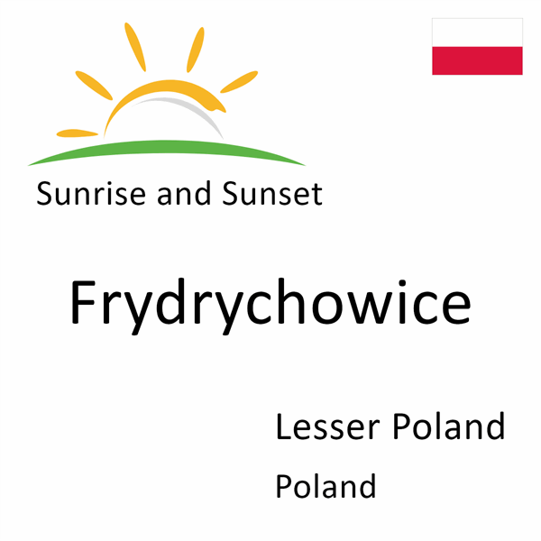 Sunrise and sunset times for Frydrychowice, Lesser Poland, Poland