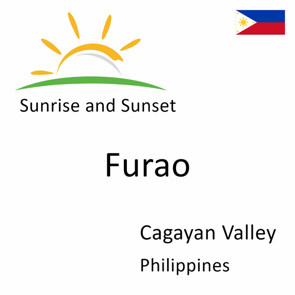 Sunrise and sunset times for Furao, Cagayan Valley, Philippines