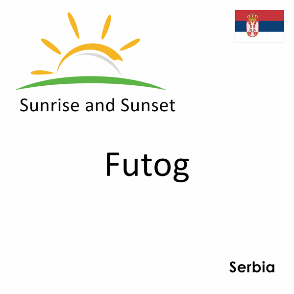 Sunrise and sunset times for Futog, Serbia