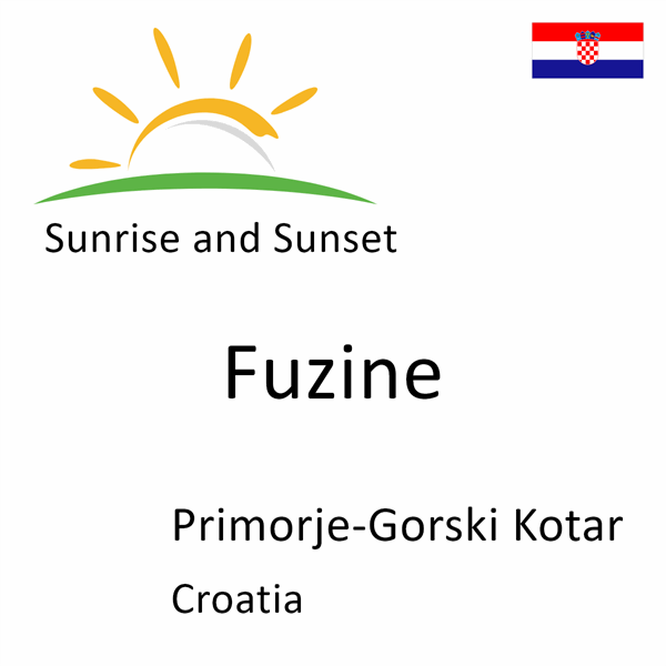 Sunrise and sunset times for Fuzine, Primorje-Gorski Kotar, Croatia