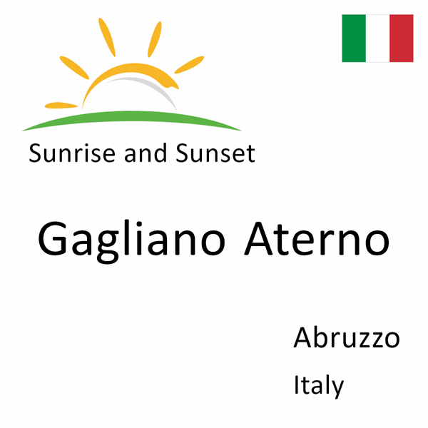 Sunrise and sunset times for Gagliano Aterno, Abruzzo, Italy