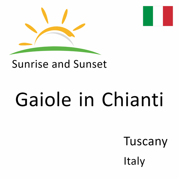 Sunrise and sunset times for Gaiole in Chianti, Tuscany, Italy