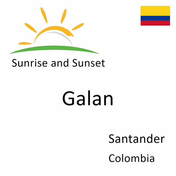 Sunrise and sunset times for Galan, Santander, Colombia