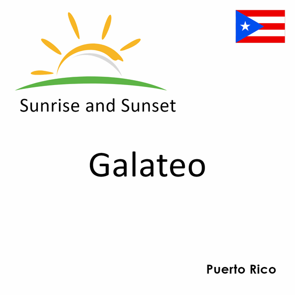 Sunrise and sunset times for Galateo, Puerto Rico