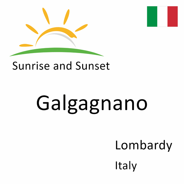 Sunrise and sunset times for Galgagnano, Lombardy, Italy