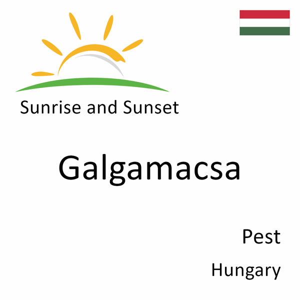 Sunrise and sunset times for Galgamacsa, Pest, Hungary