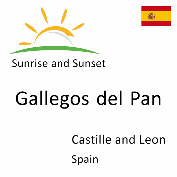 Sunrise and sunset times for Gallegos del Pan, Castille and Leon, Spain