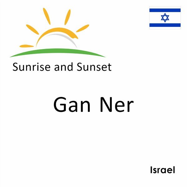 Sunrise and sunset times for Gan Ner, Israel