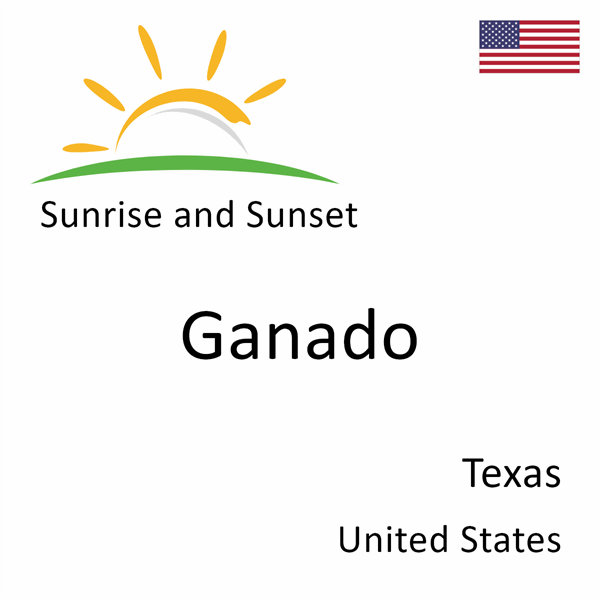 Sunrise and sunset times for Ganado, Texas, United States