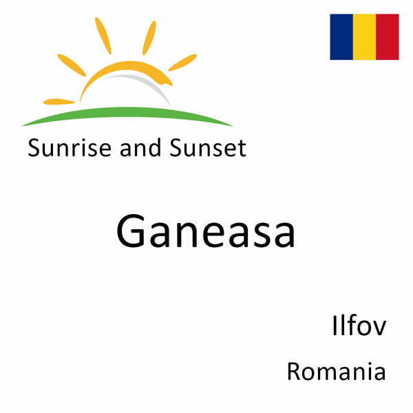 Sunrise and sunset times for Ganeasa, Ilfov, Romania